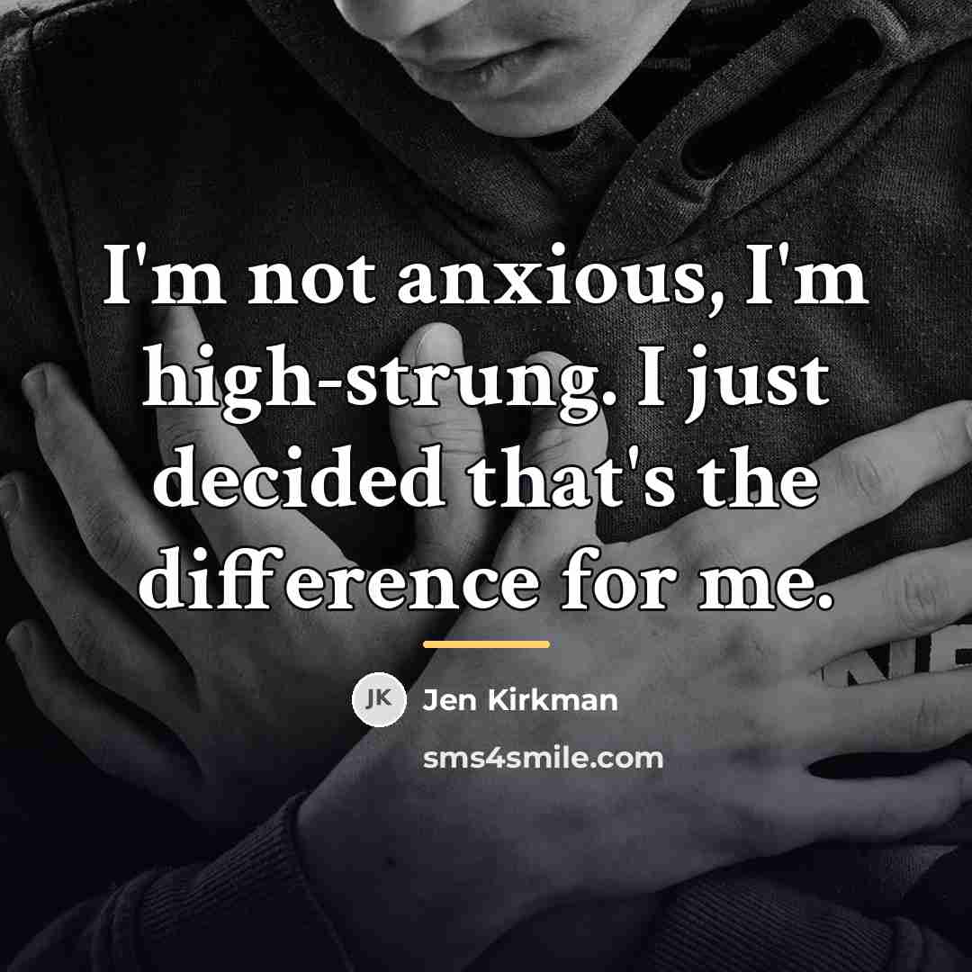 “I'm not anxious, I'm high-strung. I just decided that's the…” quote by Jen Kirkman