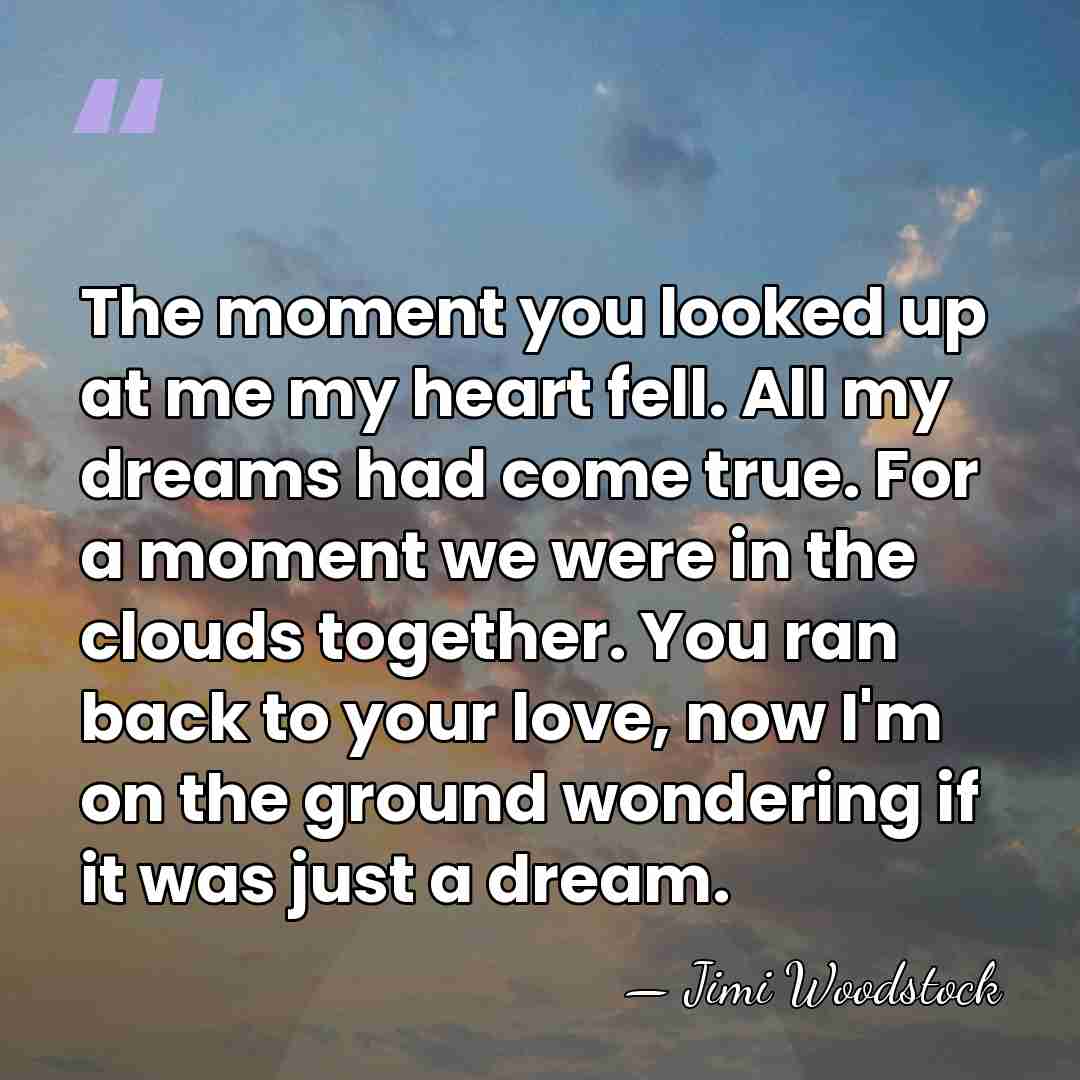 The moment you looked up at me my heart fell. All my&hellip; - Jimi Woodstock