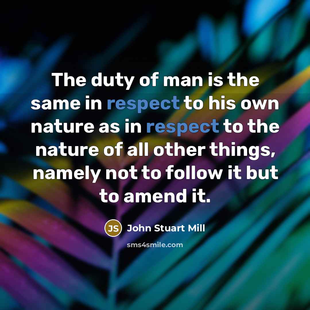 “The duty of man is the same in respect to…” quote by John Stuart Mill