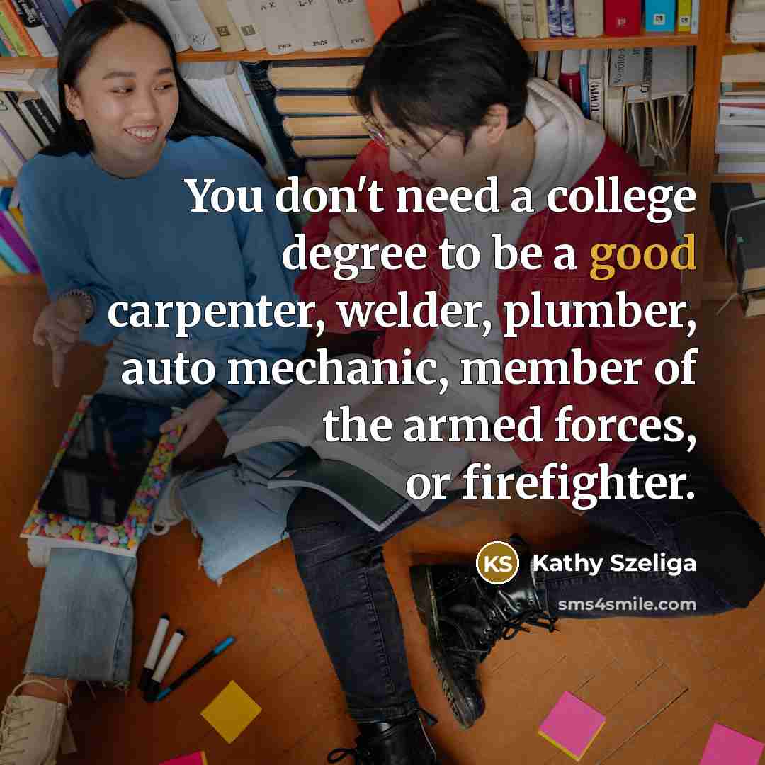 “You don't need a college degree to be a good…” quote by Kathy Szeliga