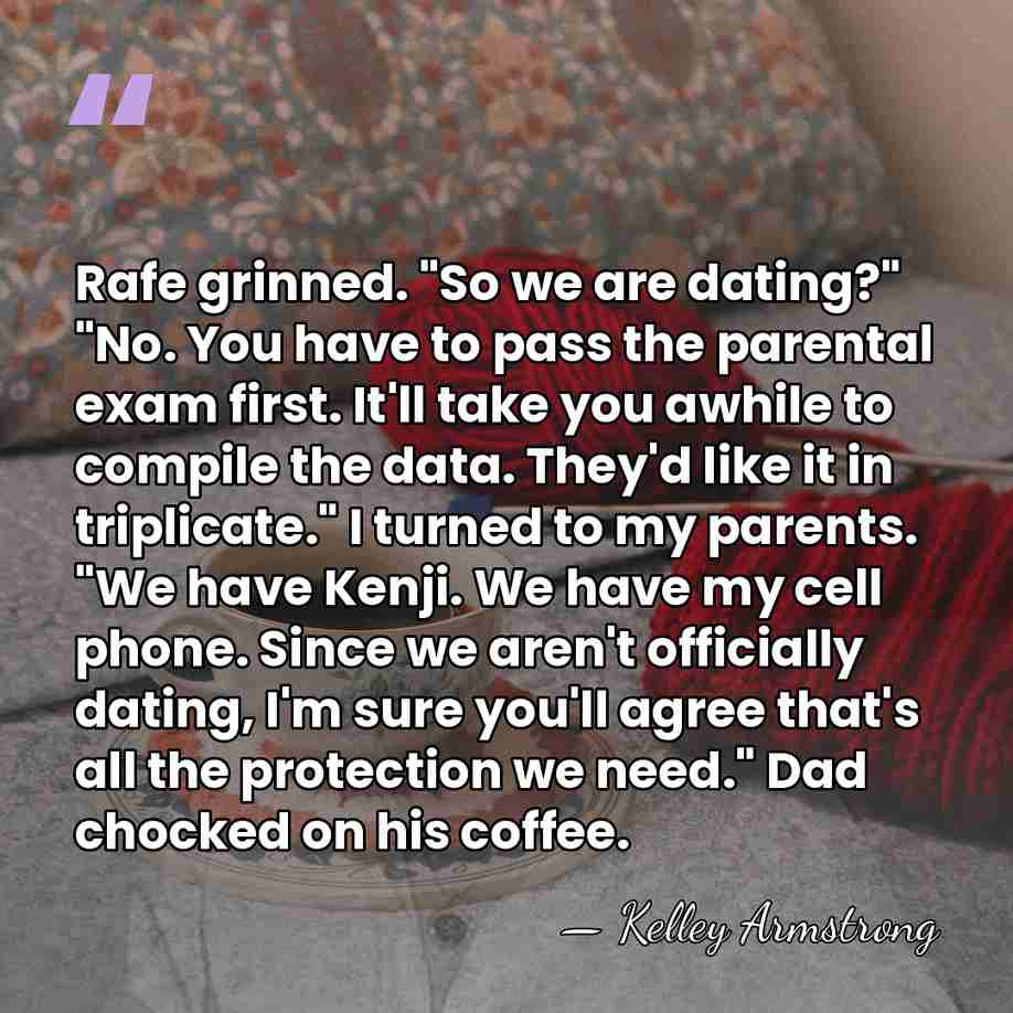 Rafe grinned. "So we are dating?" "No. You have to pass the&hellip; - Kelley Armstrong