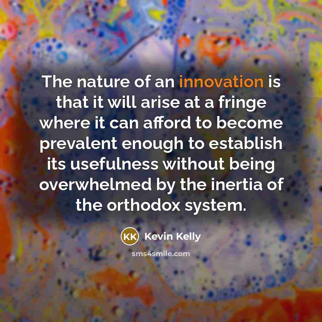 “The nature of an innovation is that it will arise…” quote by Kevin Kelly