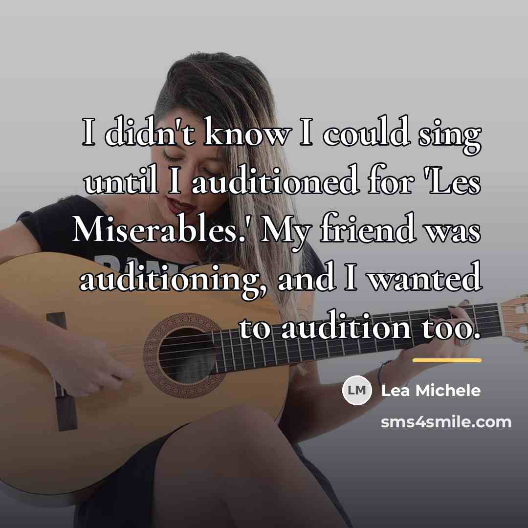 “I didn't know I could sing until I auditioned for…” quote by Lea Michele