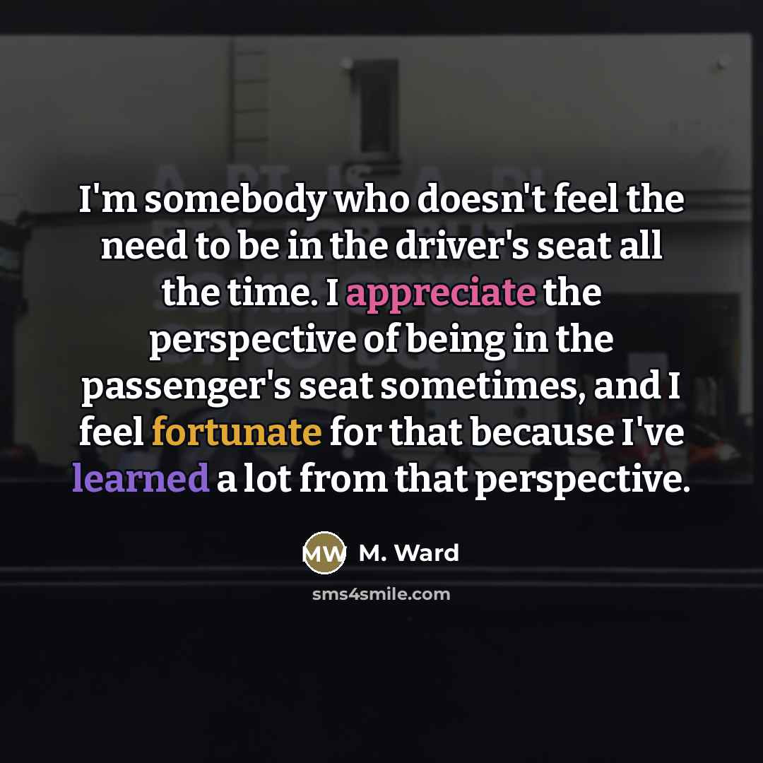 “I'm somebody who doesn't feel the need to be in…” quote by M. Ward