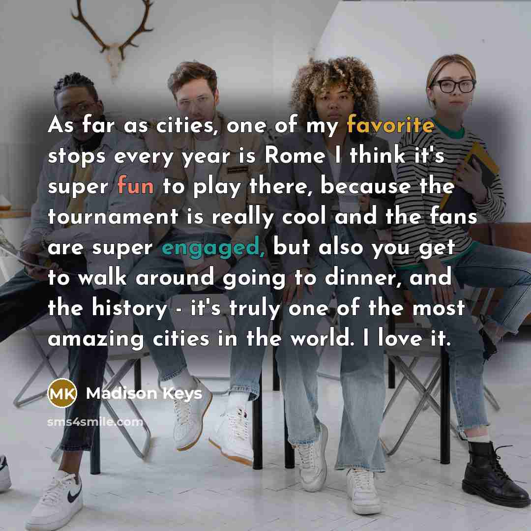 “As far as cities, one of my favorite stops every…” quote by Madison Keys