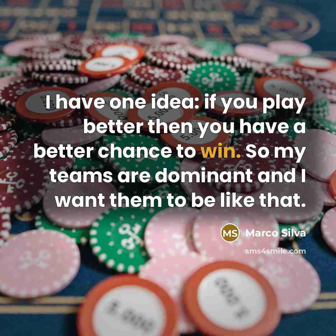 “I have one idea: if you play better then you…” quote by Marco Silva