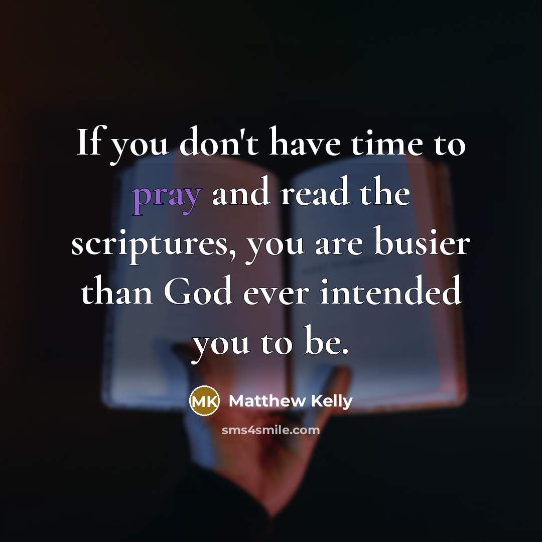 “If you don't have time to pray and read the…” quote by Matthew Kelly