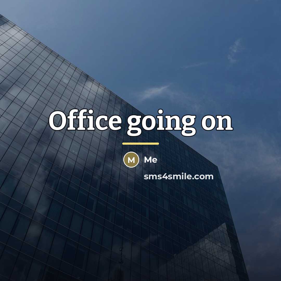 “Office going on…” quote by Me
