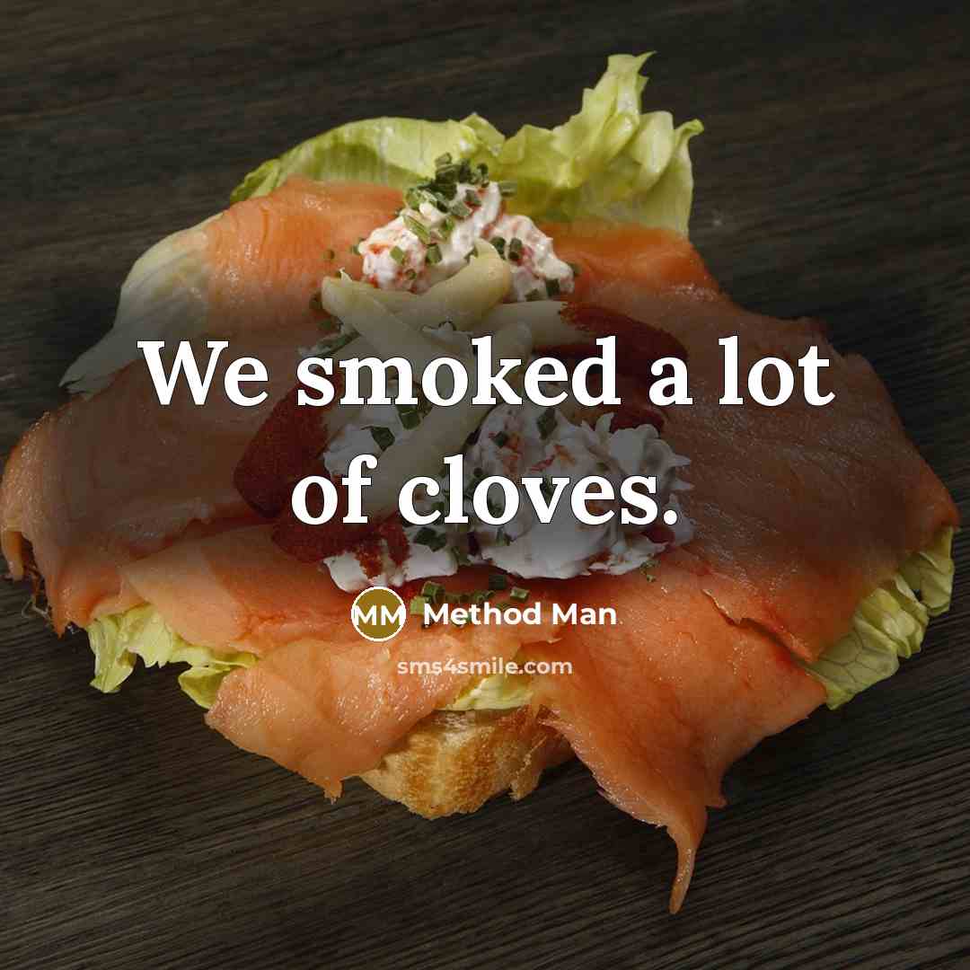 “We smoked a lot of cloves.…” quote by Method Man