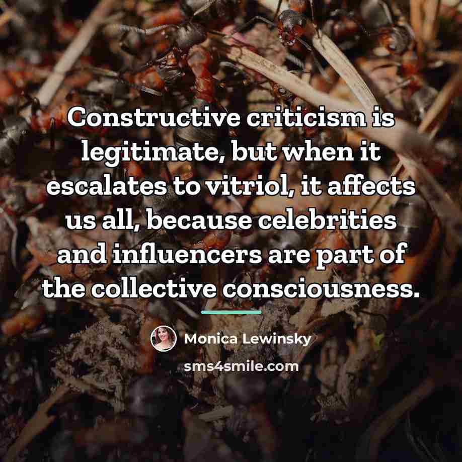“Constructive criticism is legitimate, but when it escalates to vitriol,…” quote by Monica Lewinsky