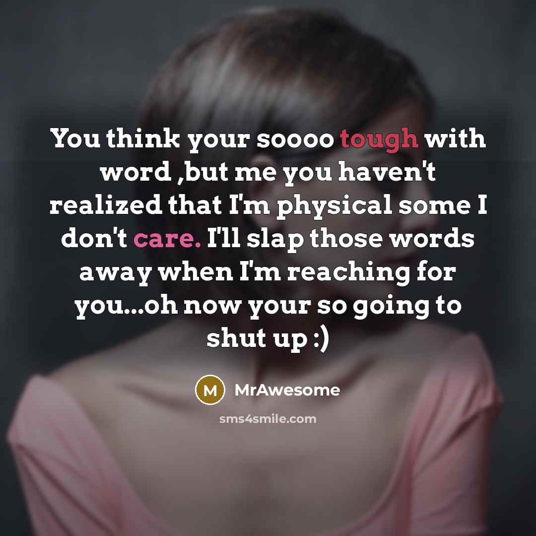 “You think your soooo tough with word ,but me you…” quote by MrAwesome