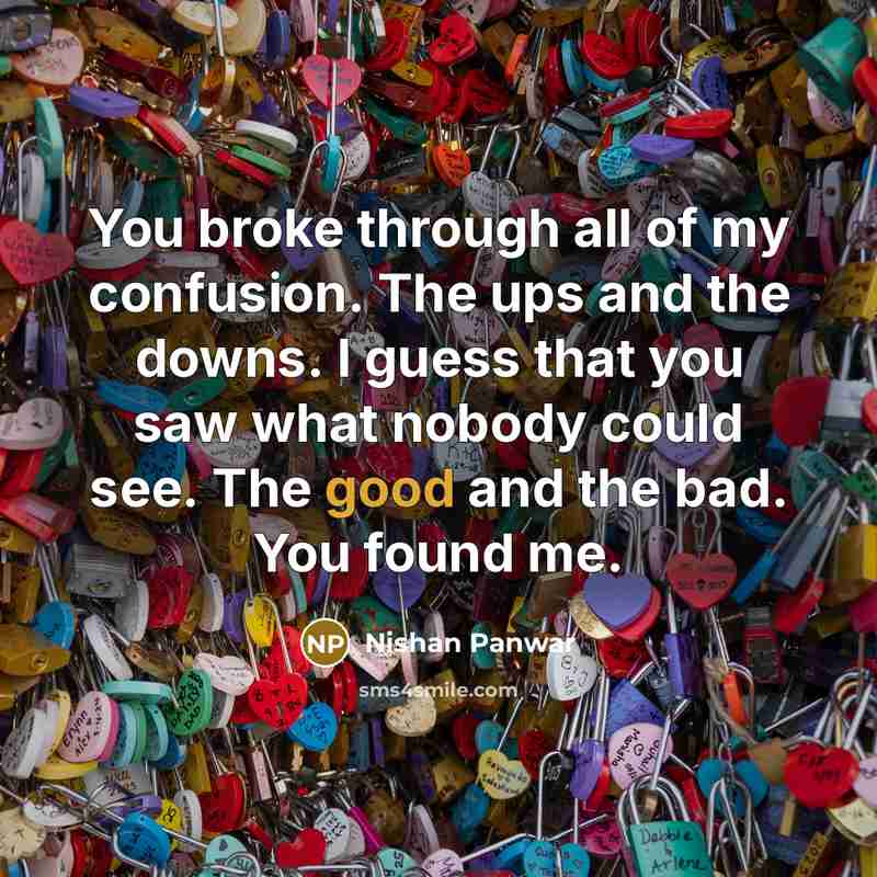 “You broke through all of my confusion. The ups and…” quote by Nishan Panwar