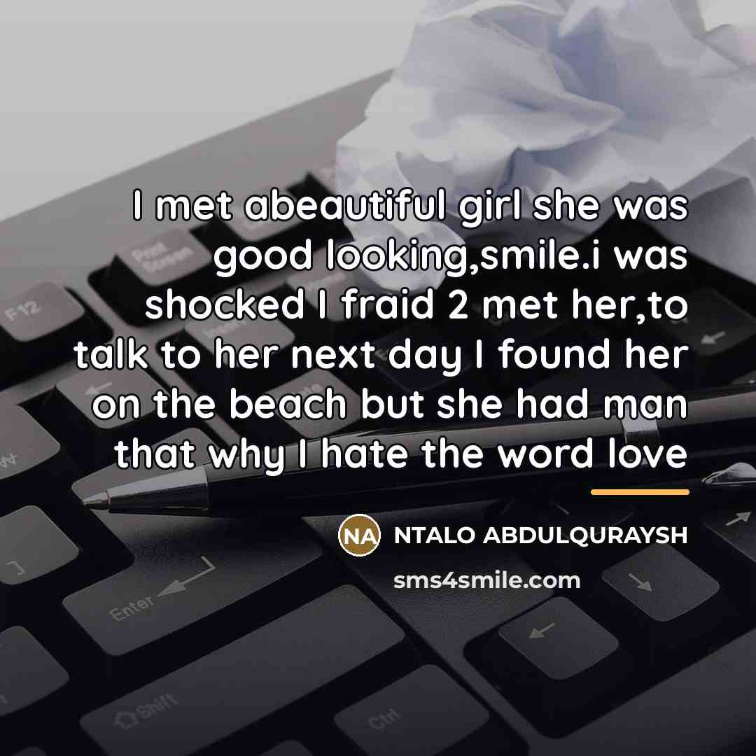 “I met abeautiful girl she was good looking,smile.i was shocked…” quote by Ntalo Abdulquraysh