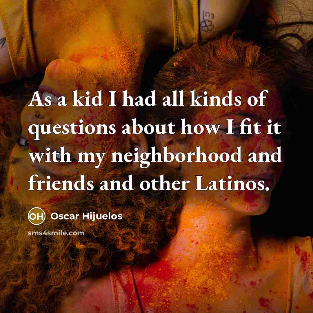 “As a kid I had all kinds of questions about…” quote by Oscar Hijuelos