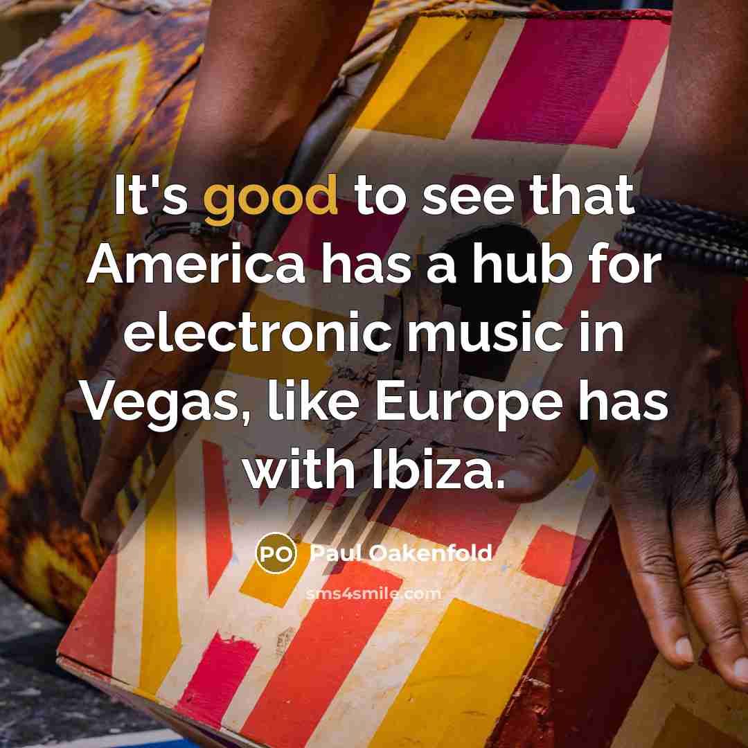 “It's good to see that America has a hub for…” quote by Paul Oakenfold