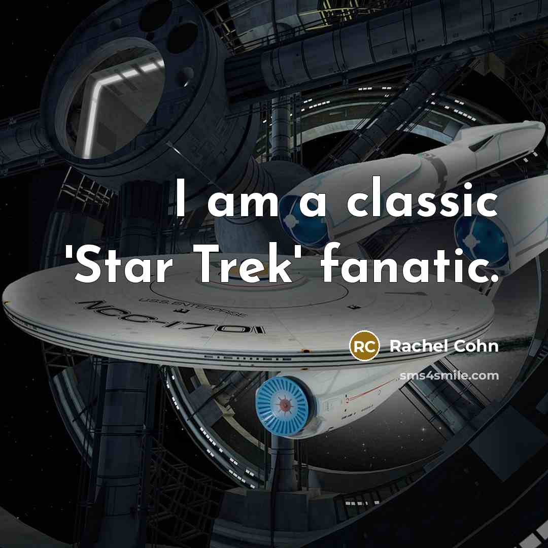 “I am a classic 'Star Trek' fanatic.…” quote by Rachel Cohn