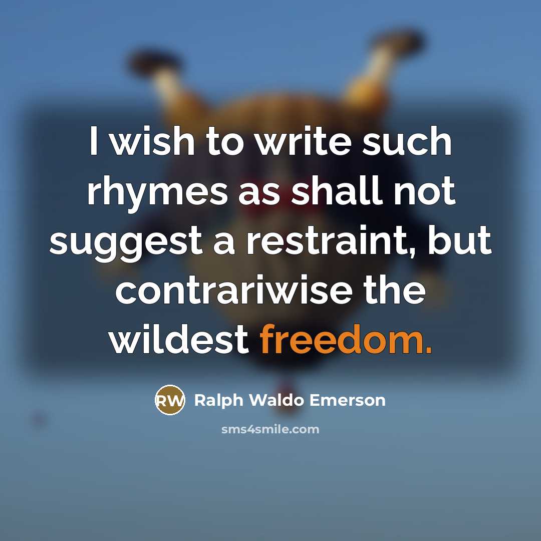 “I wish to write such rhymes as shall not suggest…” quote by Ralph Waldo Emerson