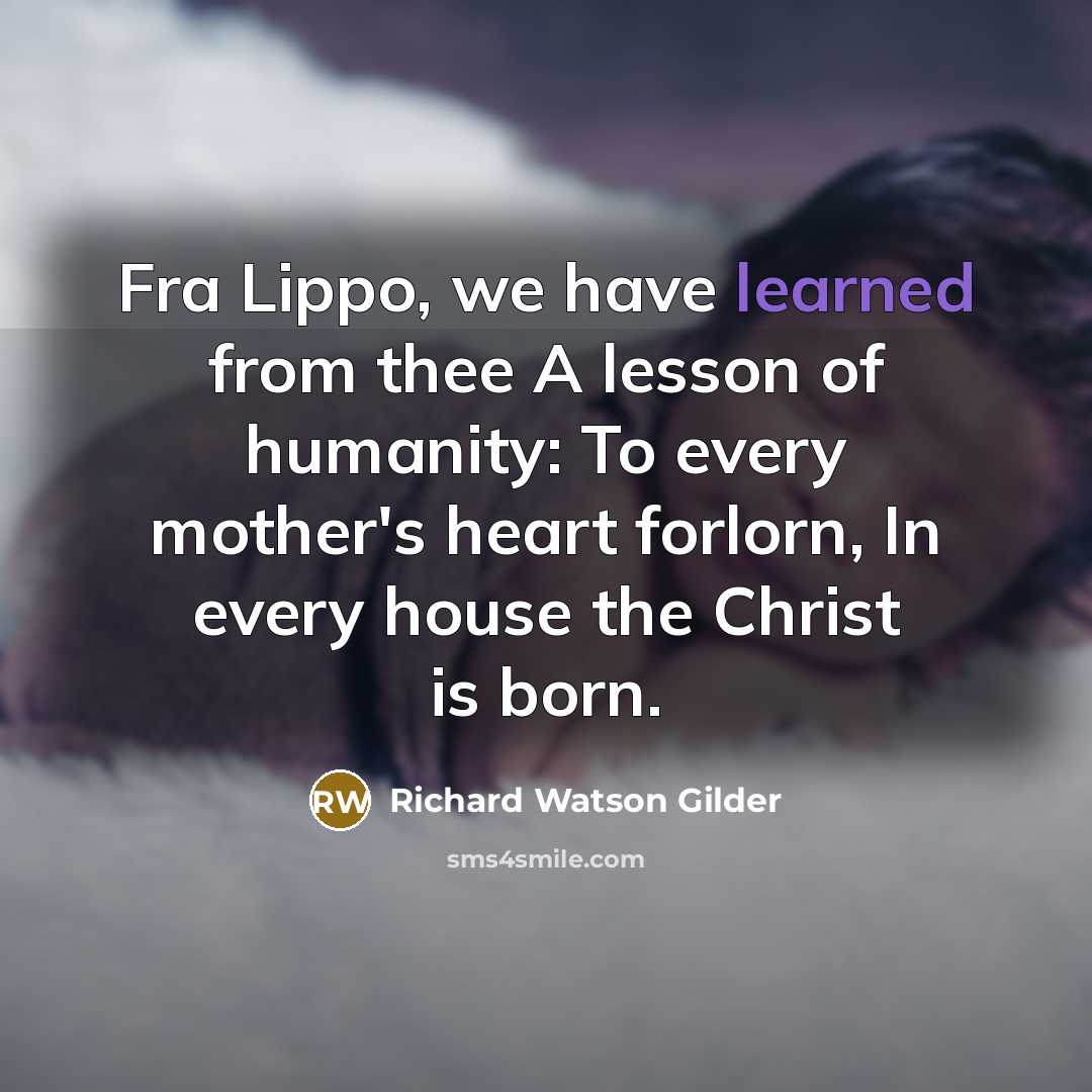 “Fra Lippo, we have learned from thee A lesson of…” quote by Richard Watson Gilder
