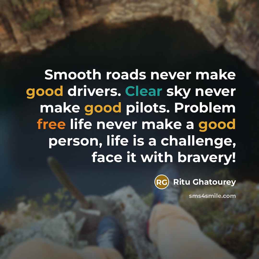“Smooth roads never make good drivers. Clear sky never make…” quote by Ritu Ghatourey