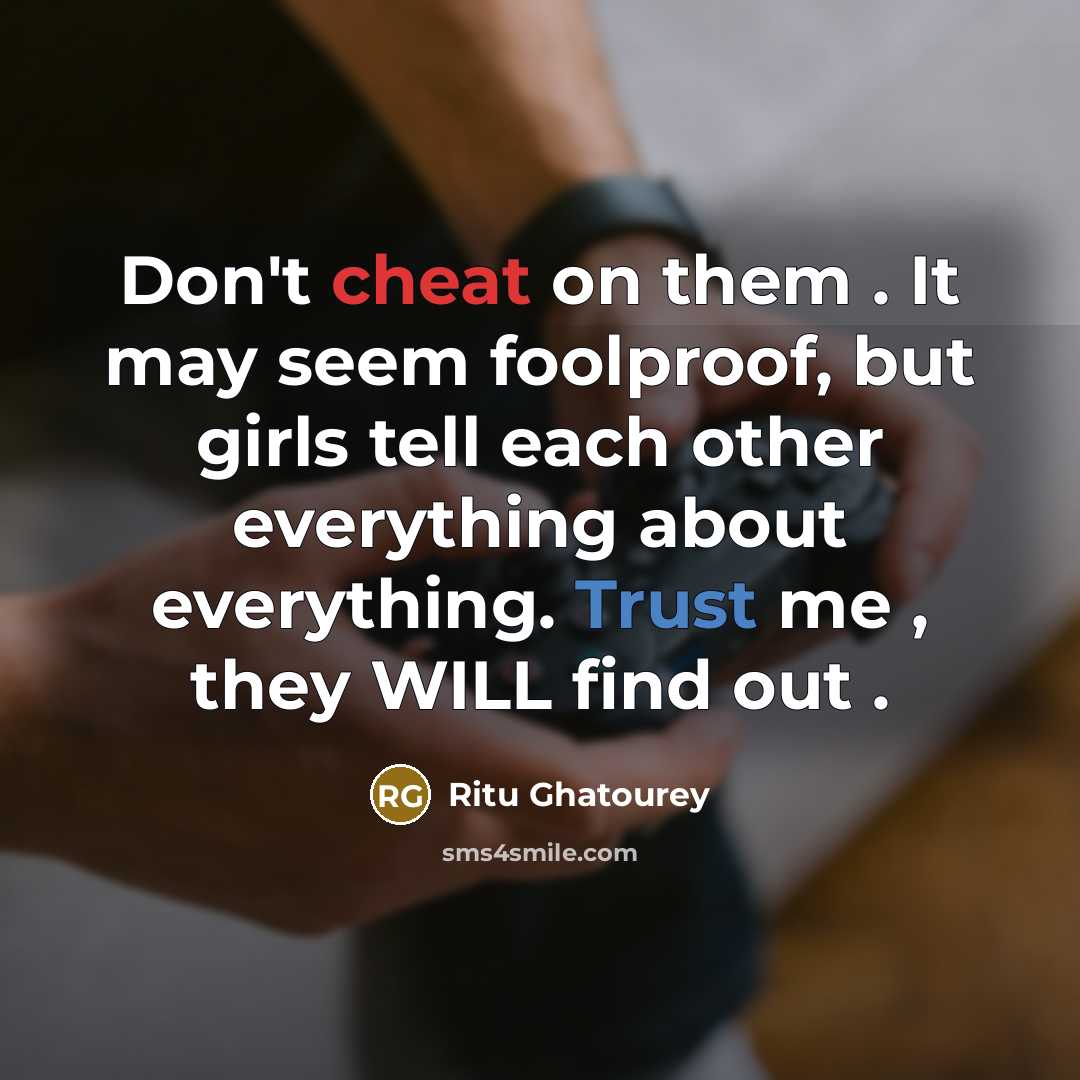 “Don't cheat on them . It may seem foolproof, but…” quote by Ritu Ghatourey