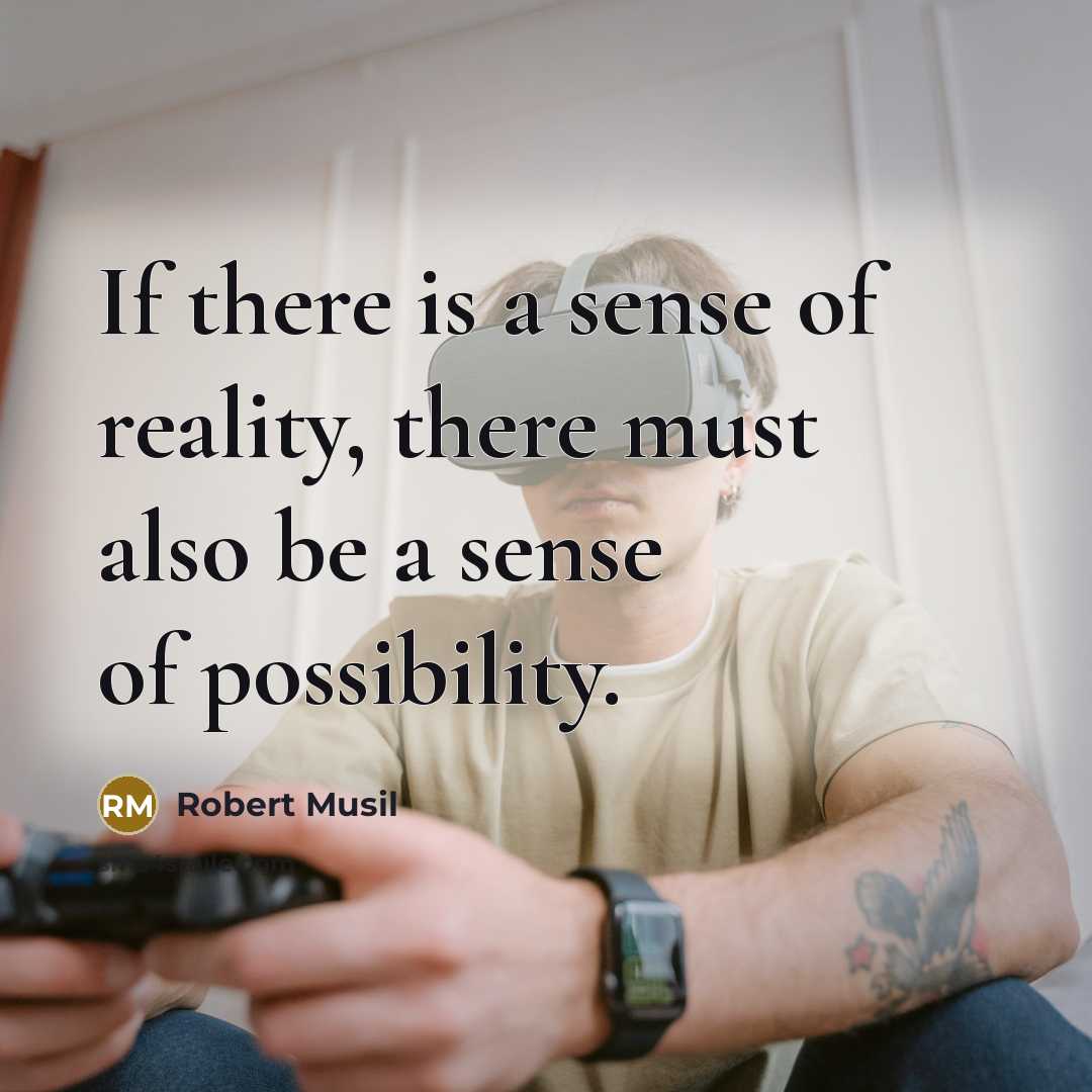 “If there is a sense of reality, there must also…” quote by Robert Musil