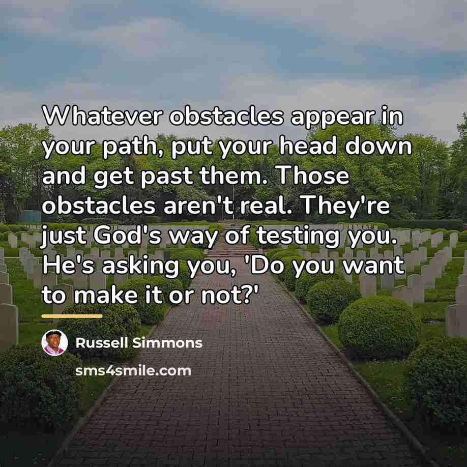 “Whatever obstacles appear in your path, put your head down…” quote by Russell Simmons