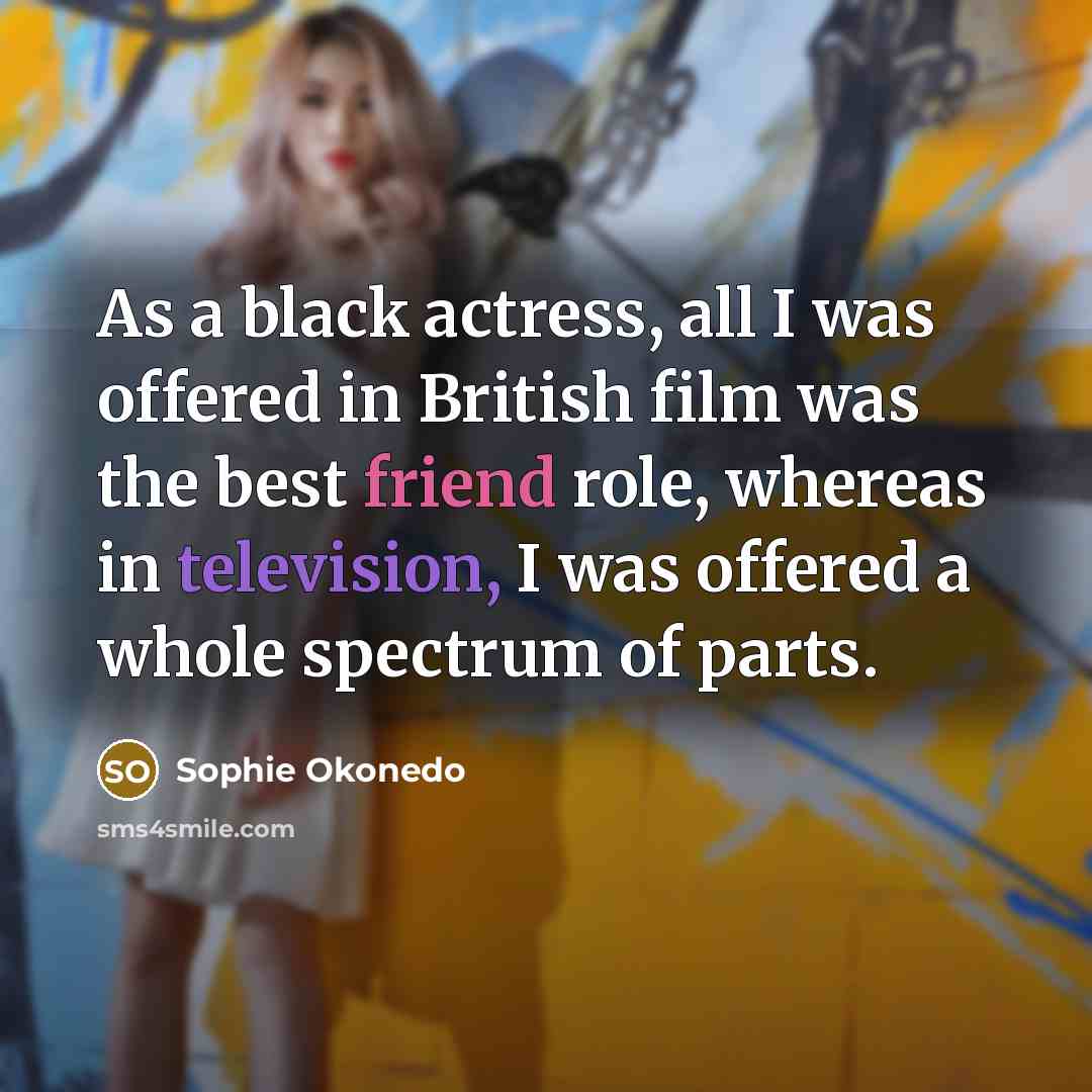 “As a black actress, all I was offered in British…” quote by Sophie Okonedo