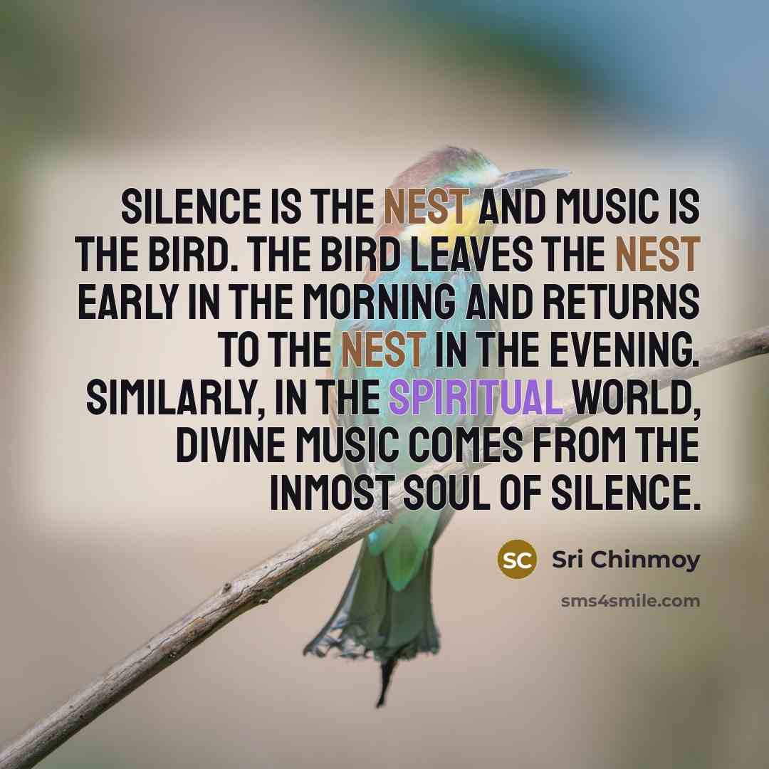 “Silence is the nest and music is the bird. The…” quote by Sri Chinmoy
