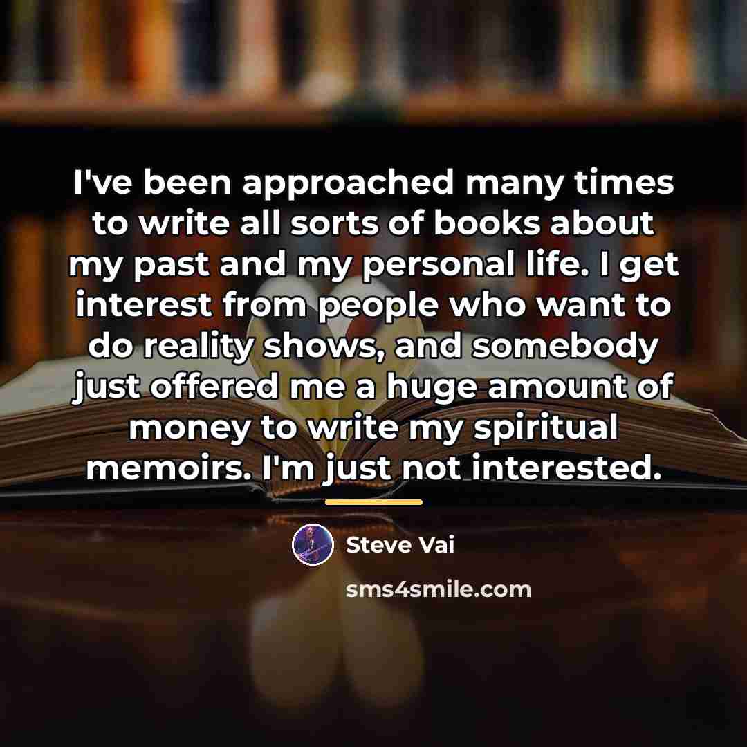 “I've been approached many times to write all sorts of…” quote by Steve Vai