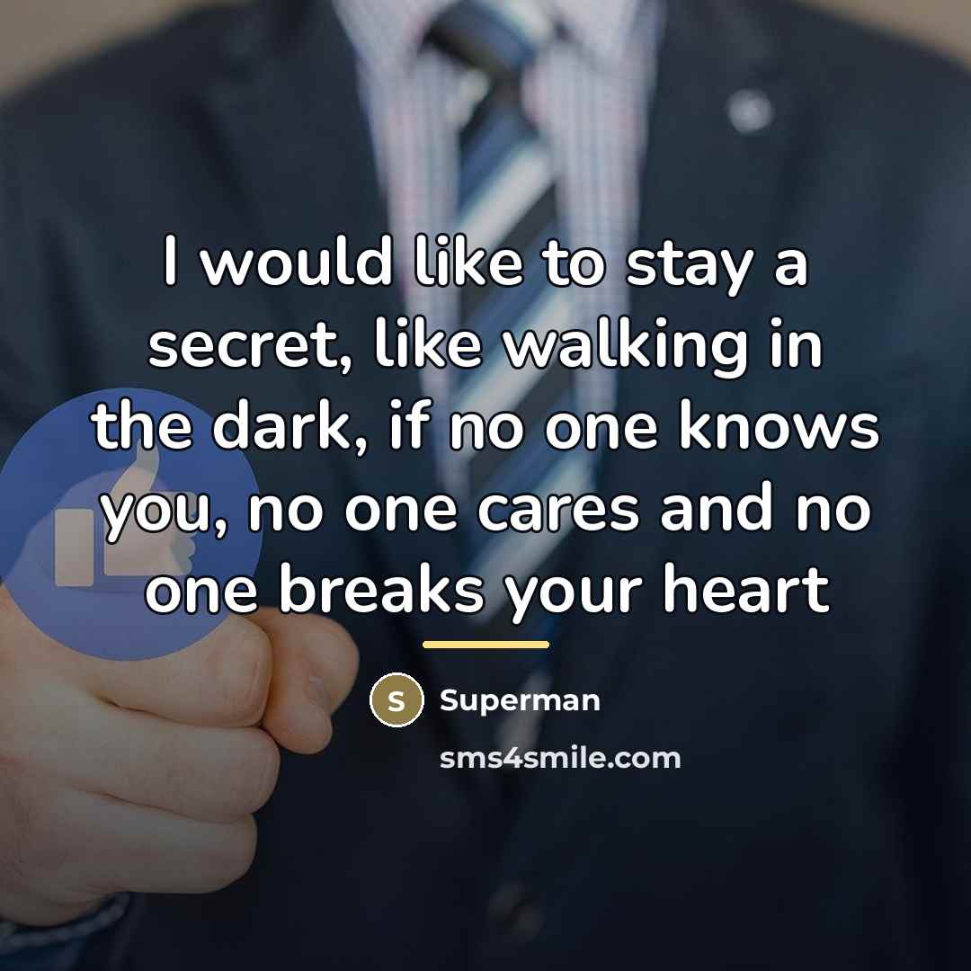 “I would like to stay a secret, like walking in…” quote by Superman