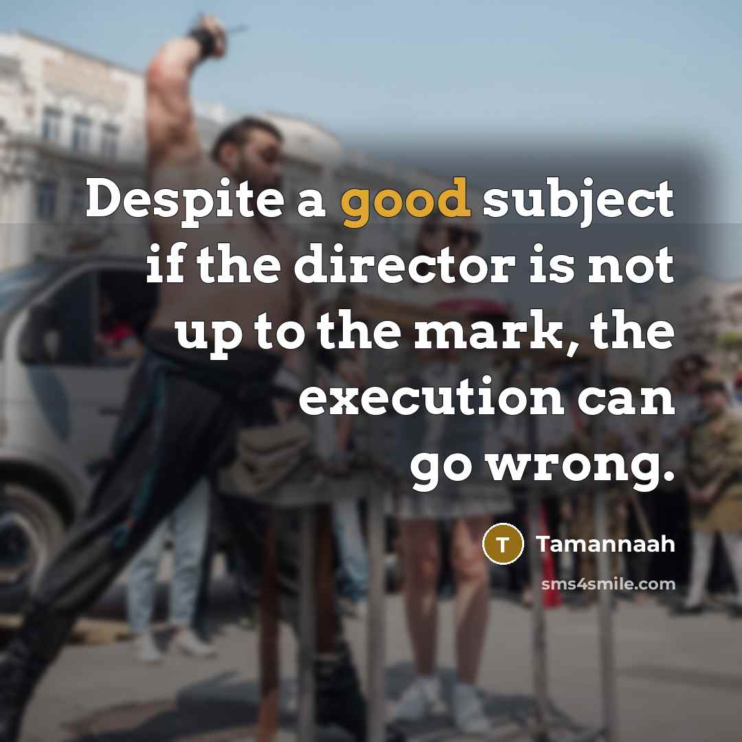 “Despite a good subject if the director is not up…” quote by Tamannaah