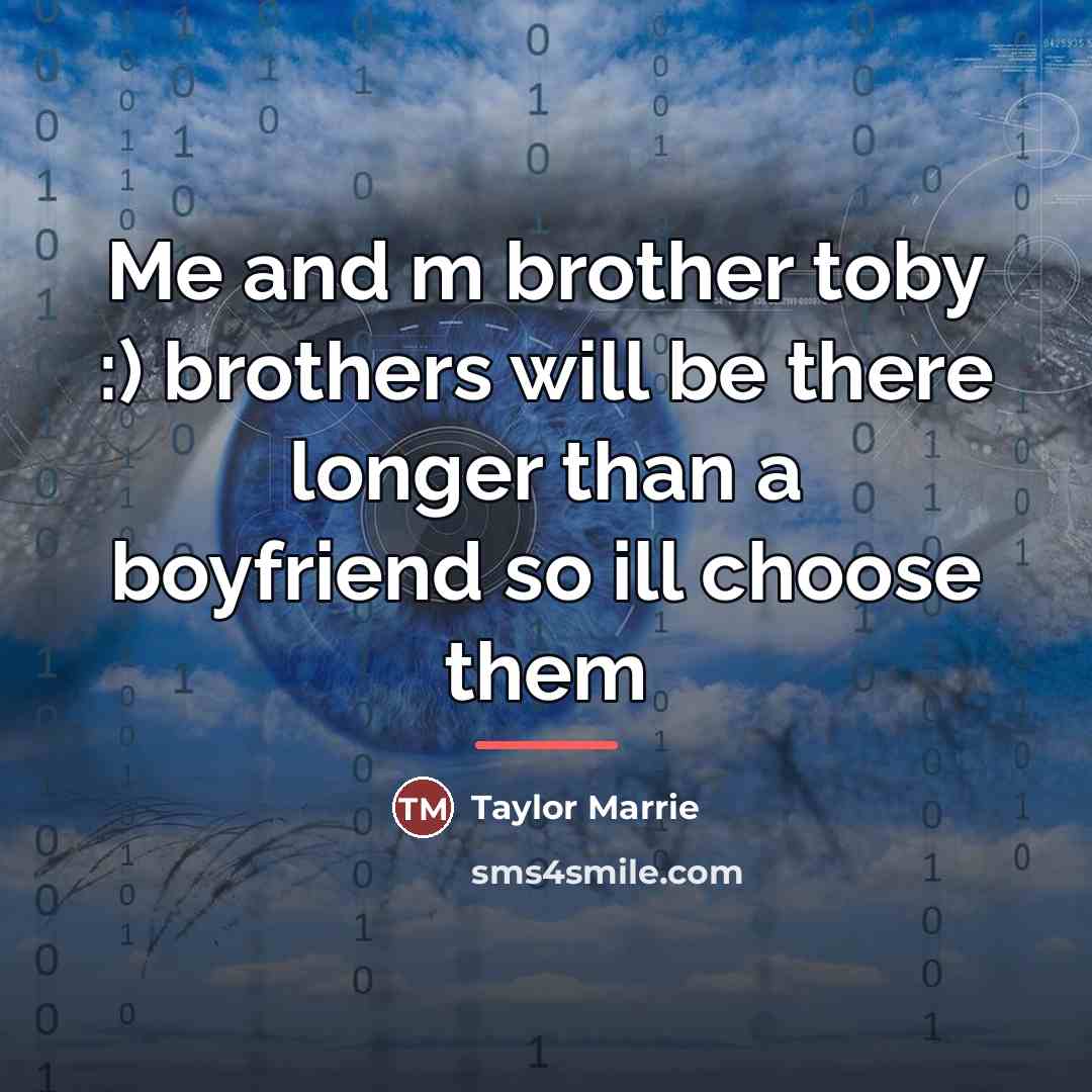 “Me and m brother toby :) brothers will be there…” quote by Taylor Marrie