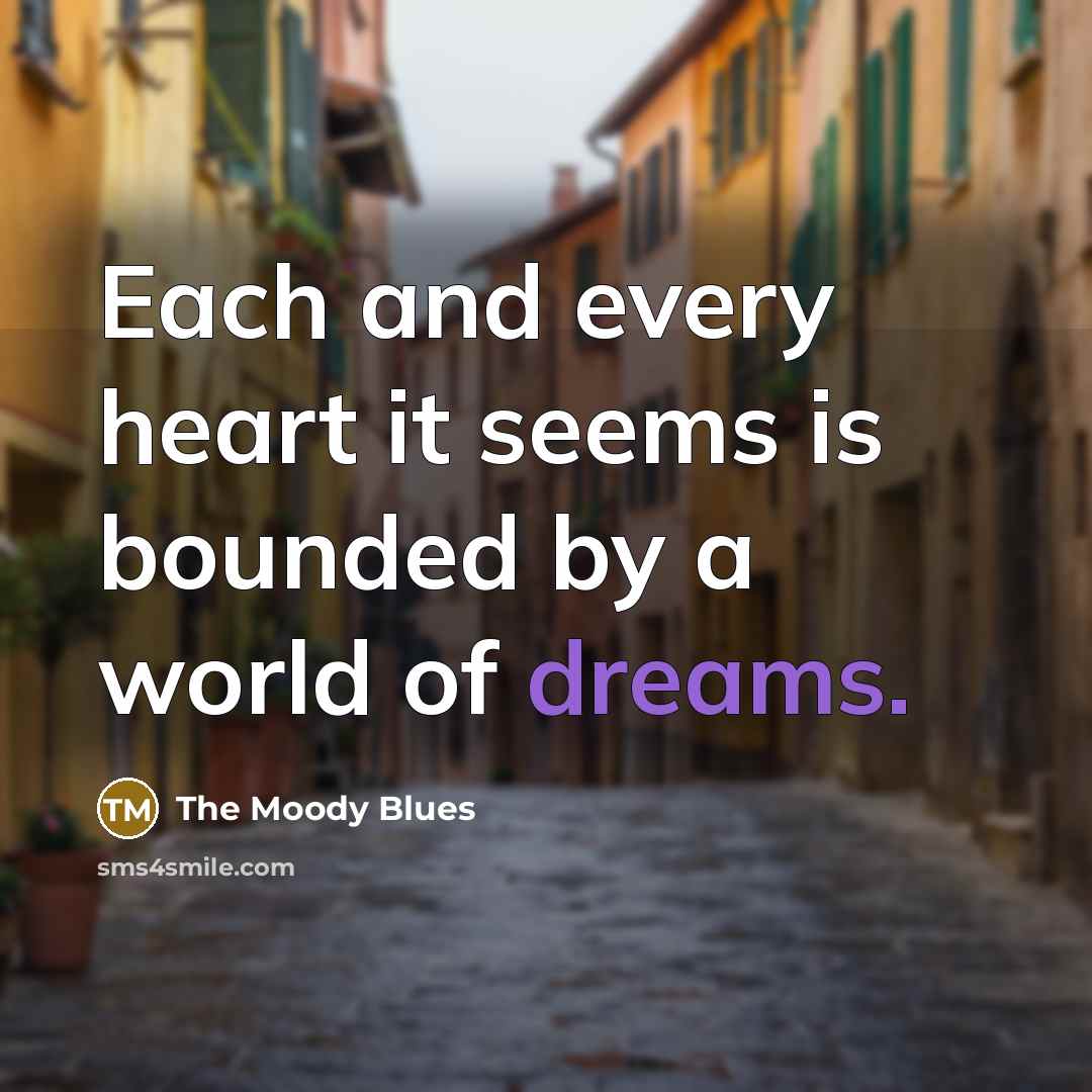 “Each and every heart it seems is bounded by a…” quote by The Moody Blues