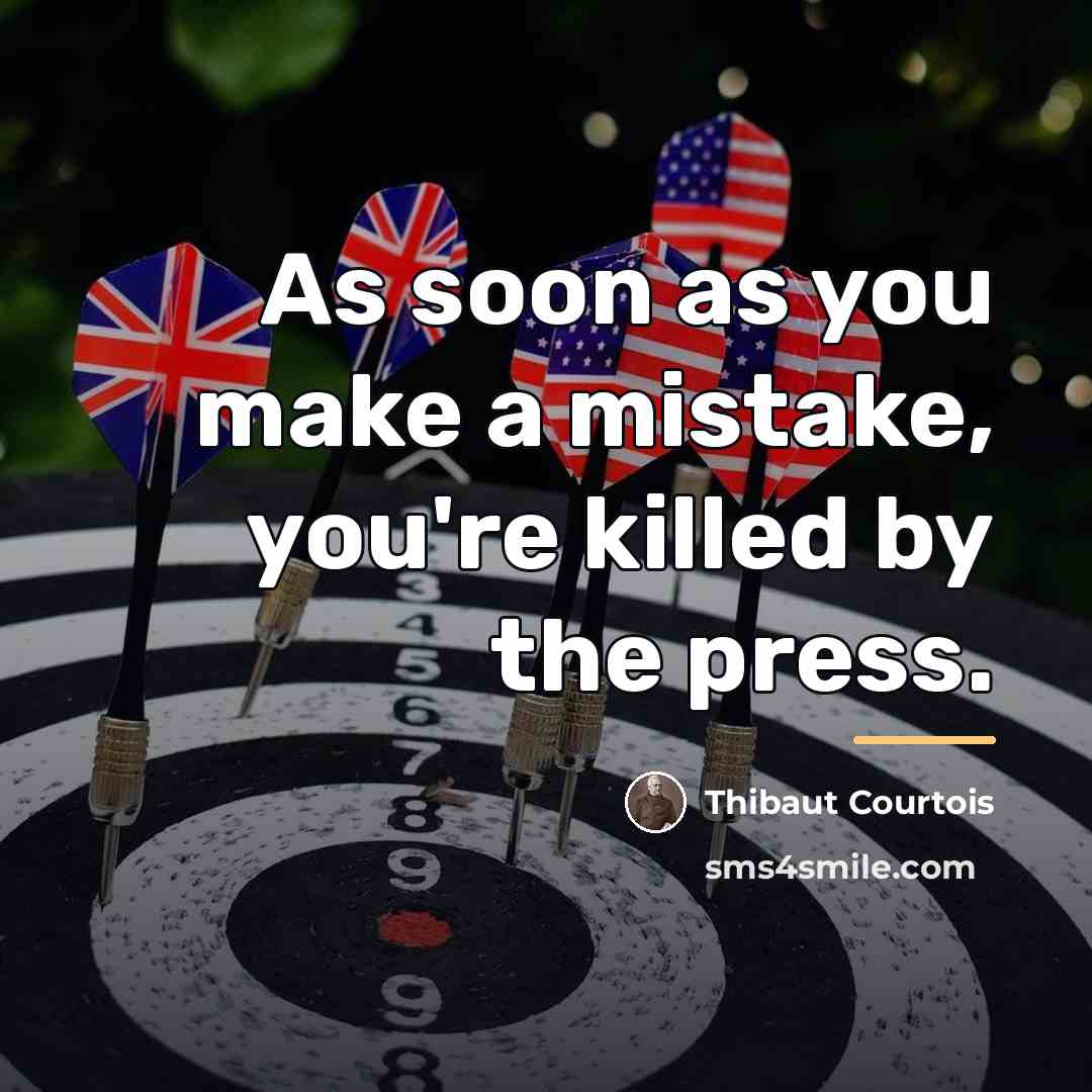 “As soon as you make a mistake, you're killed by…” quote by Thibaut Courtois