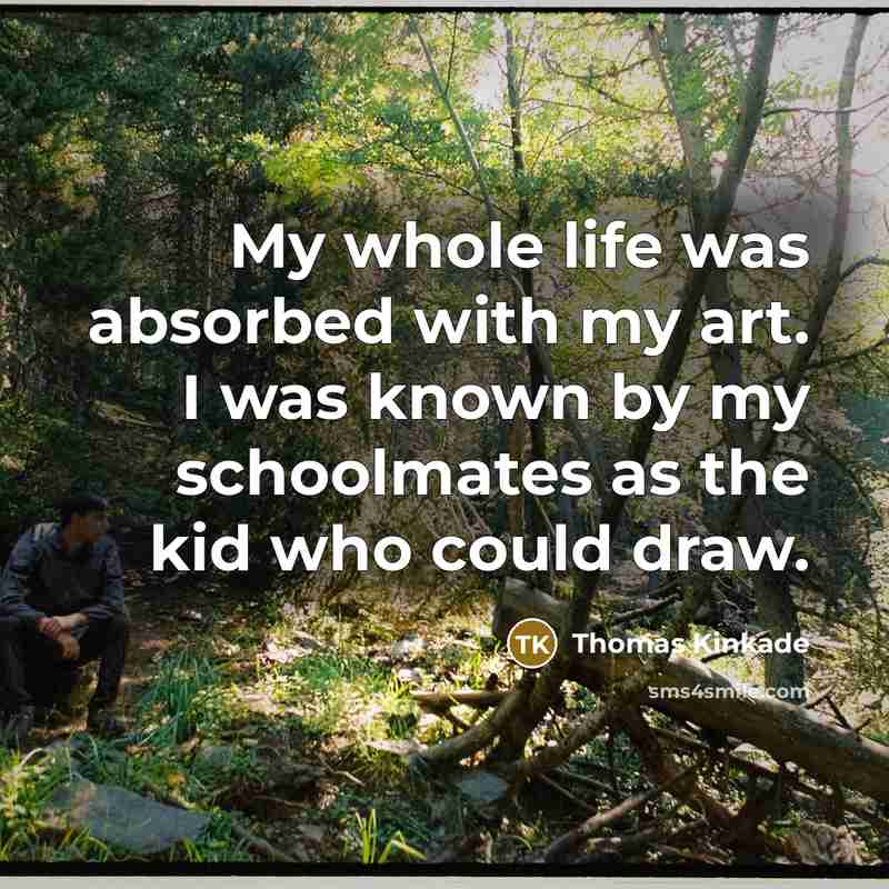 “My whole life was absorbed with my art. I was…” quote by Thomas Kinkade