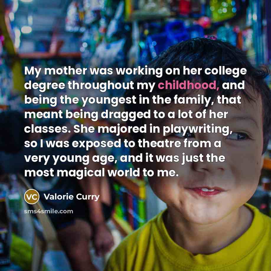 “My mother was working on her college degree throughout my…” quote by Valorie Curry