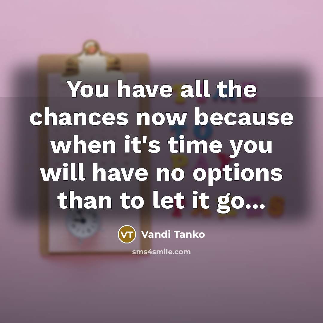 “You have all the chances now because when it's time…” quote by Vandi Tanko