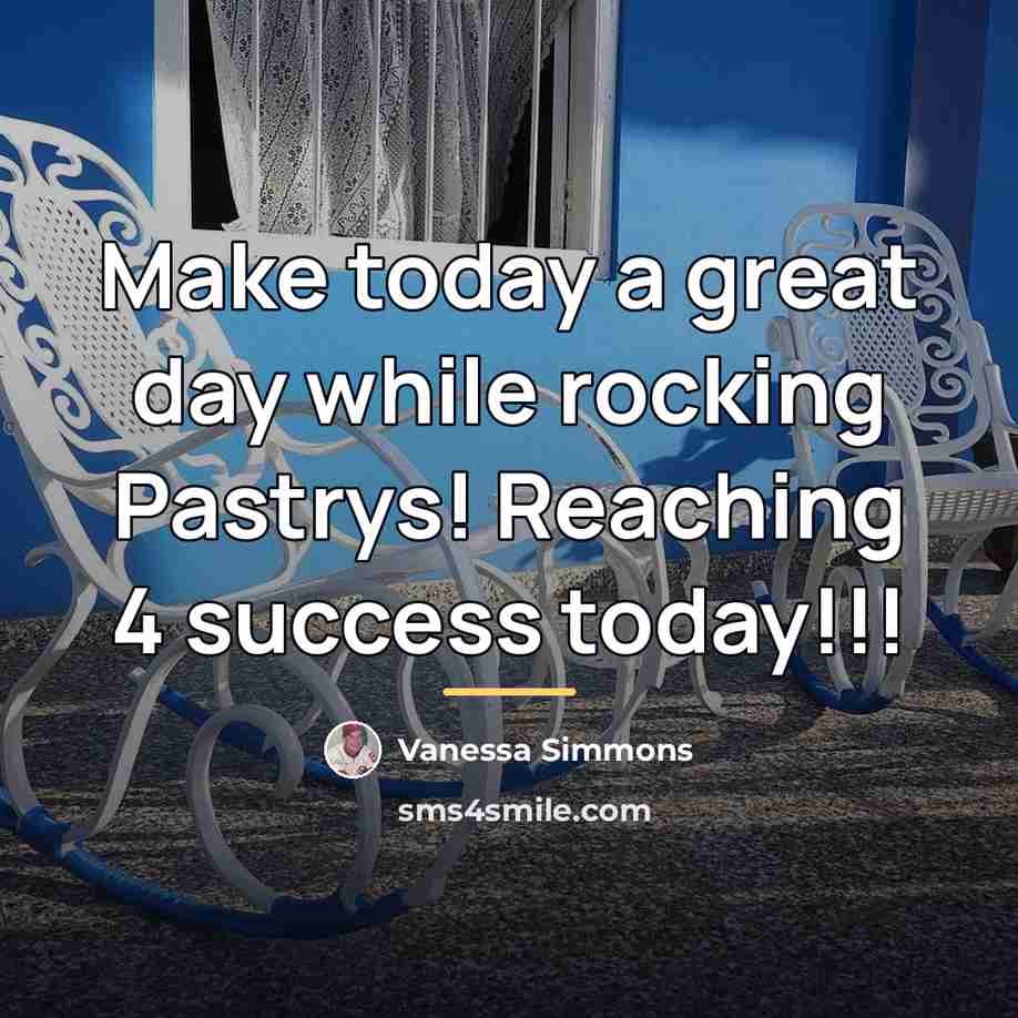 “Make today a great day while rocking Pastrys! Reaching 4…” quote by Vanessa Simmons