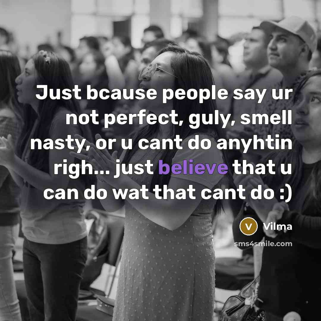 “Just bcause people say ur not perfect, guly, smell nasty,…” quote by Vilma