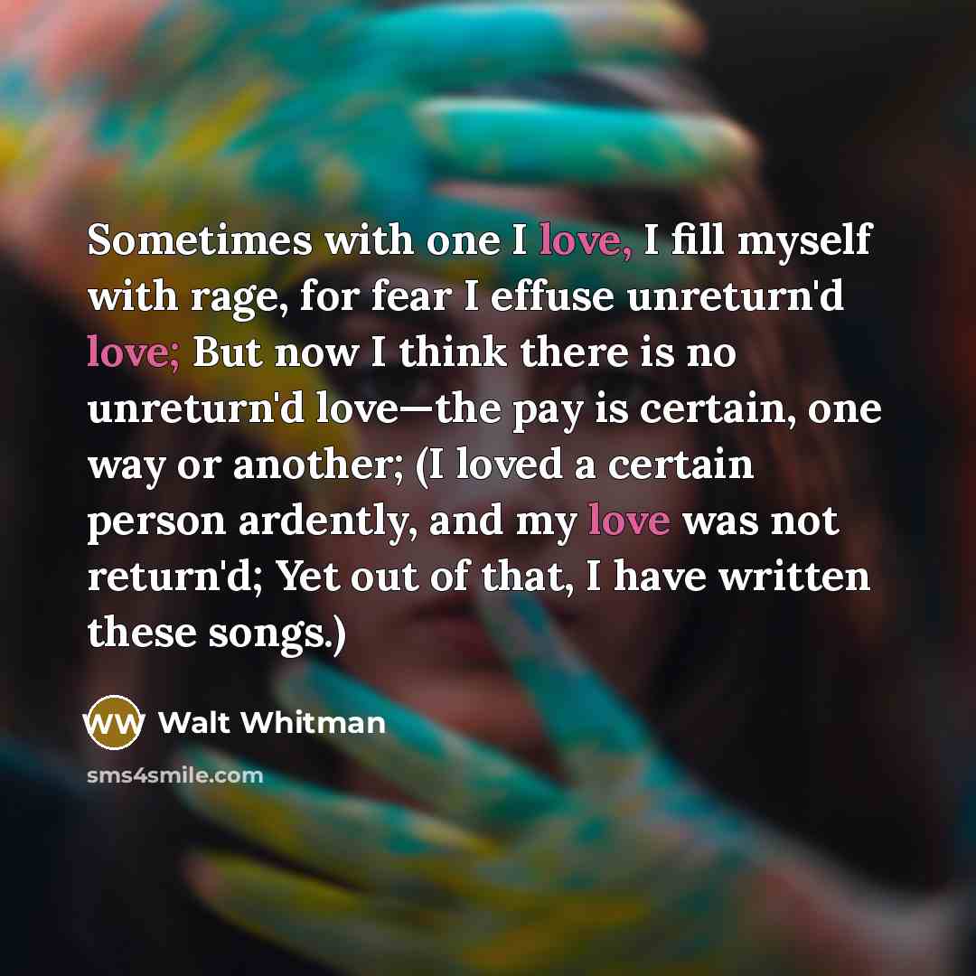 “Sometimes with one I love, I fill myself with rage,…” quote by Walt Whitman