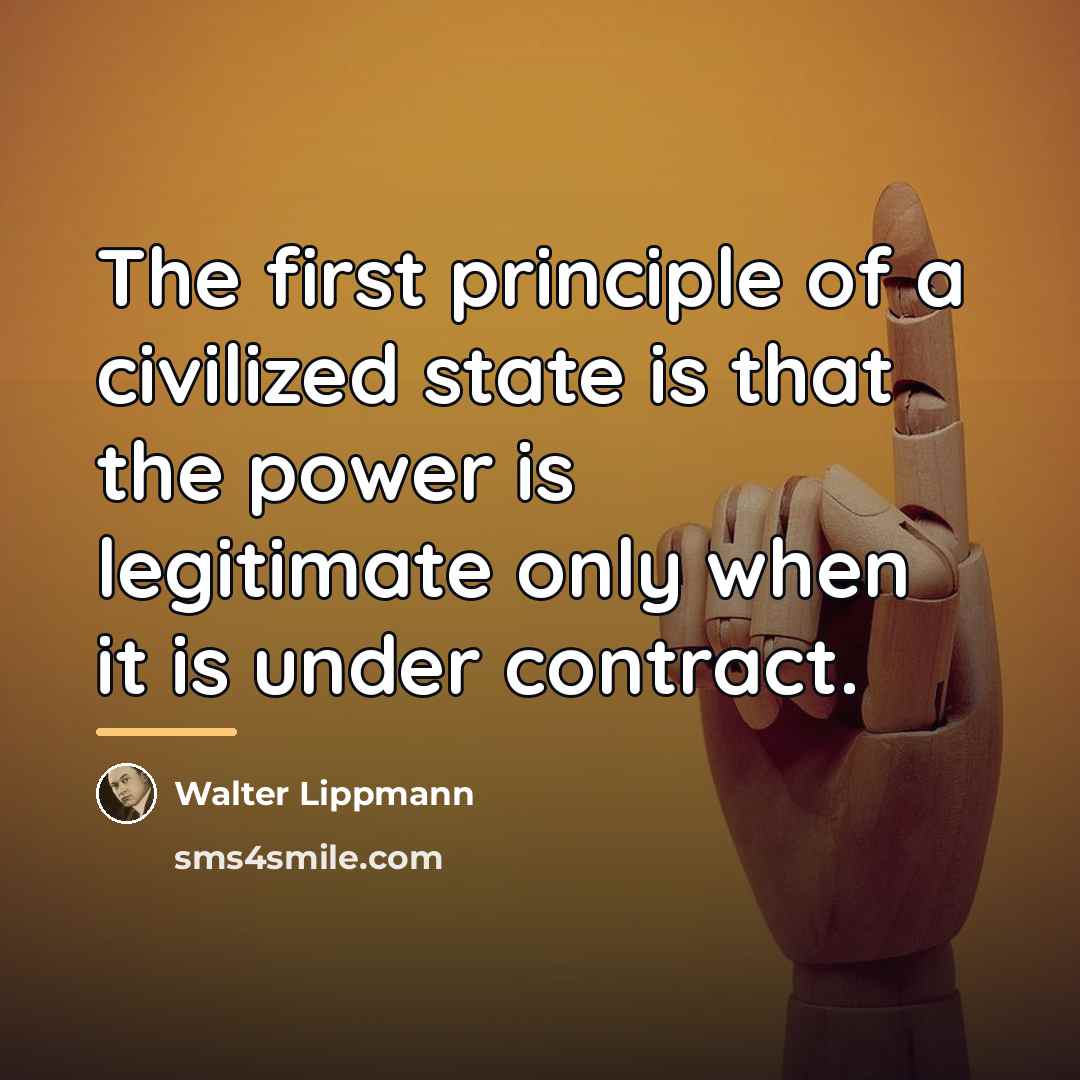 “The first principle of a civilized state is that the…” quote by Walter Lippmann