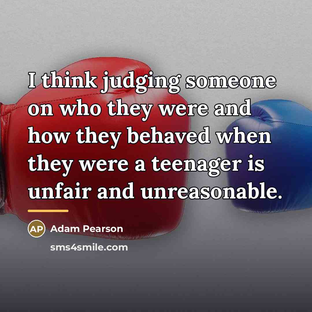 “I think judging someone on who they were and how…” quote by Adam Pearson