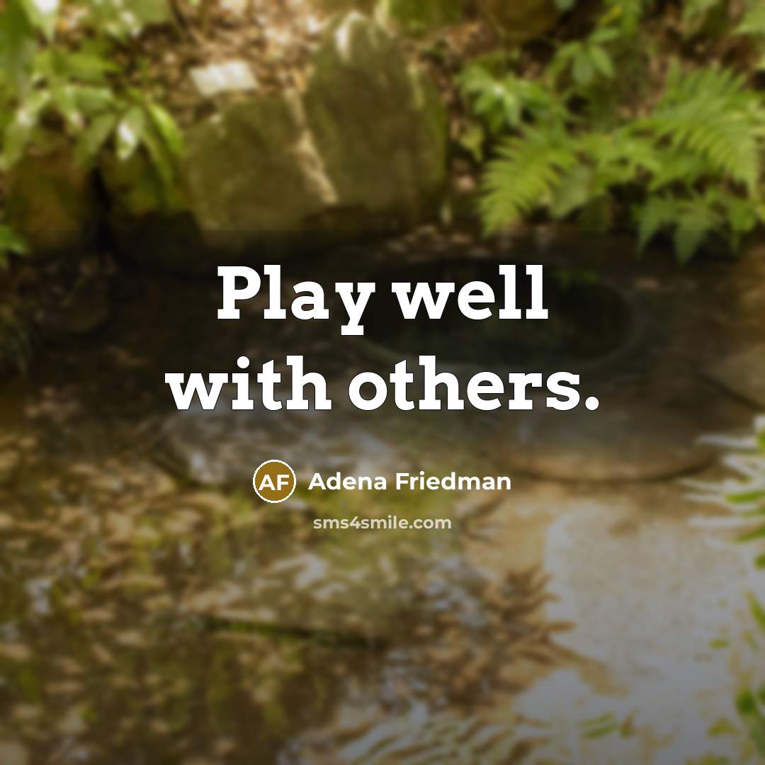 “Play well with others.…” quote by Adena Friedman