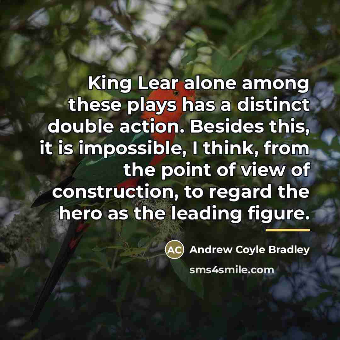 “King Lear alone among these plays has a distinct double…” quote by Andrew Coyle Bradley