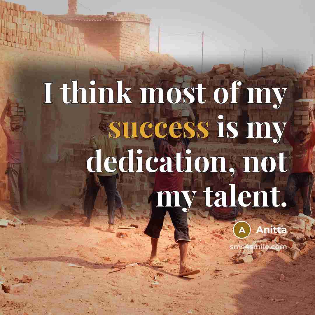 “I think most of my success is my dedication, not…” quote by Anitta
