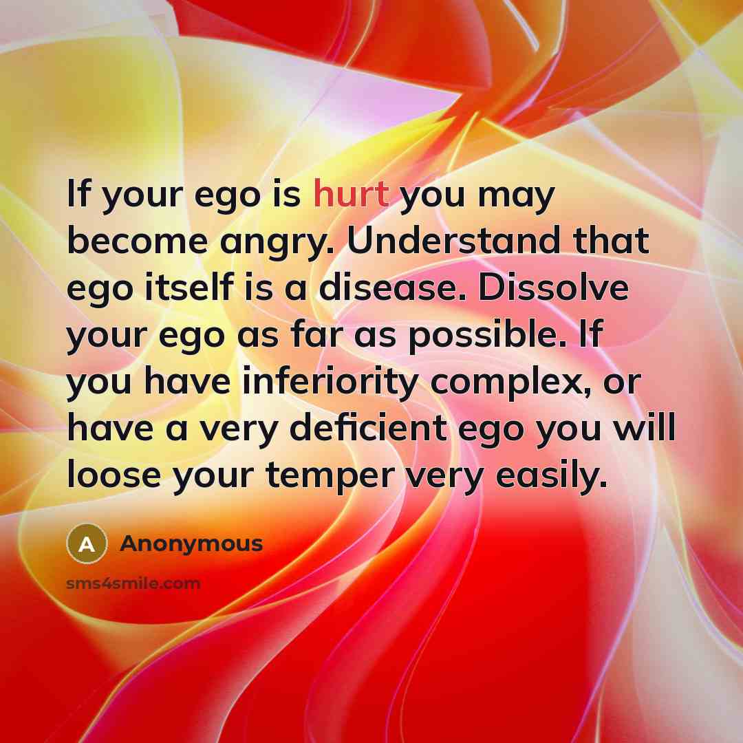 “If your ego is hurt you may become angry. Understand…” quote by Anonymous