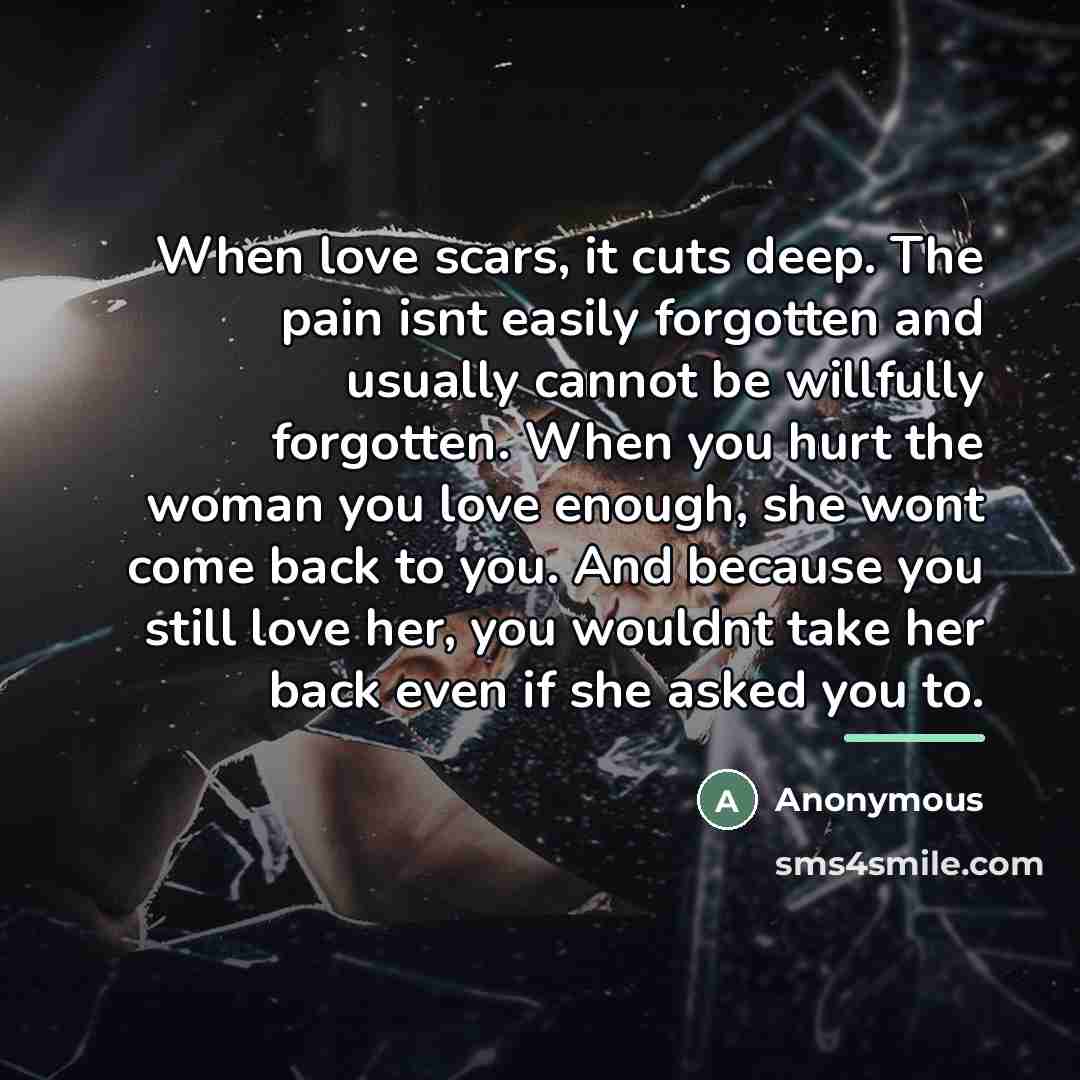 “When love scars, it cuts deep. The pain isnt easily…” quote by Anonymous