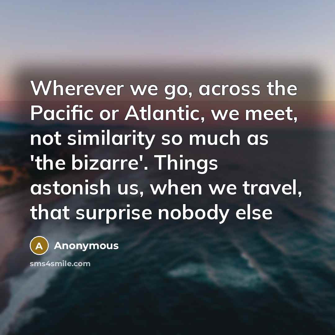 “Wherever we go, across the Pacific or Atlantic, we meet,…” quote by Anonymous