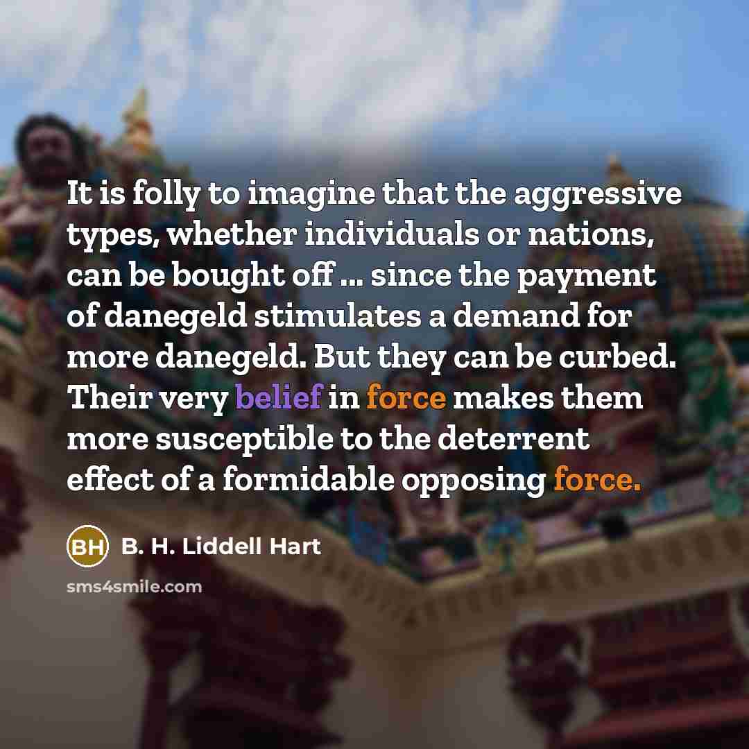 “It is folly to imagine that the aggressive types, whether…” quote by B. H. Liddell Hart