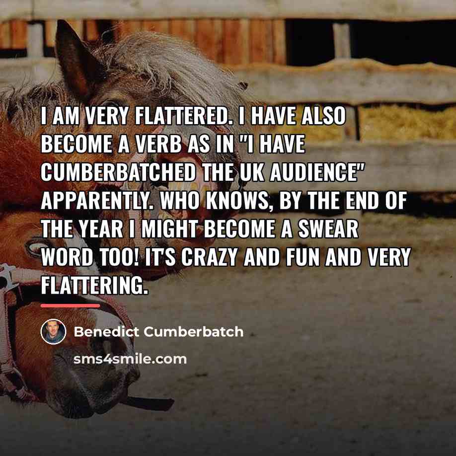 “I am very flattered. I have also become a verb…” quote by Benedict Cumberbatch